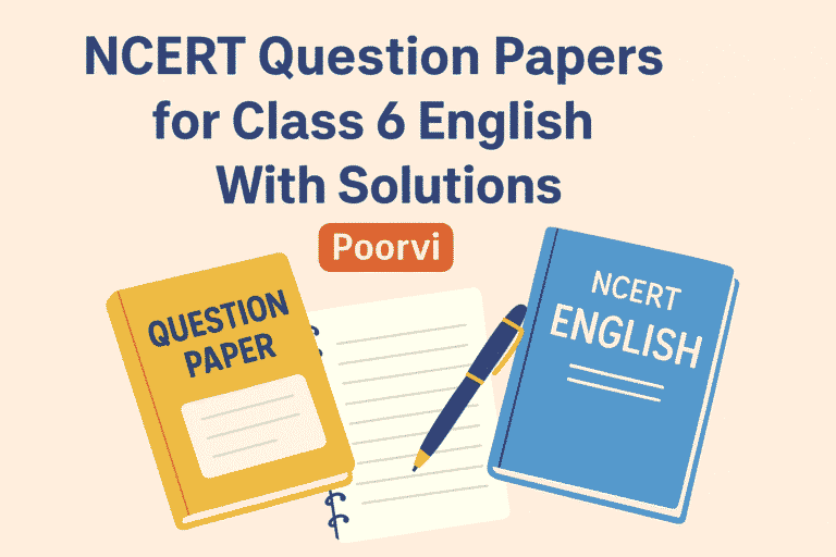 NCERT Question Papers for Class 6 English With Solution | Poorvi | Best ...