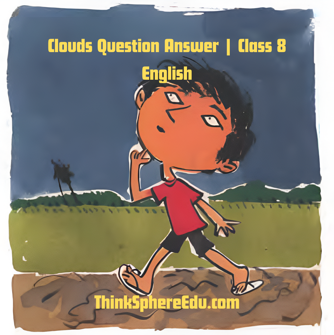 Clouds Question Answer Solved | Class 8 English