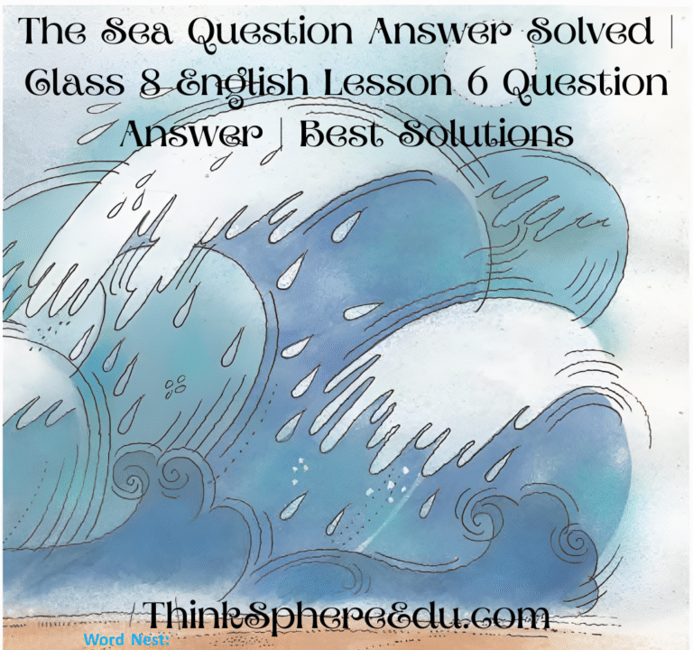The Sea Question Answer Solved | Class 8 English Lesson 6 Question ...
