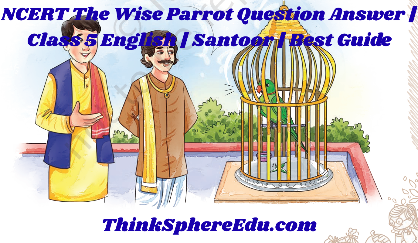 The Wise Parrot Question Answer | Class 5 English